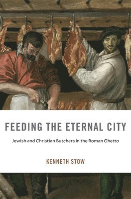 Kenneth Stow - Feeding the Eternal City, Inbunden