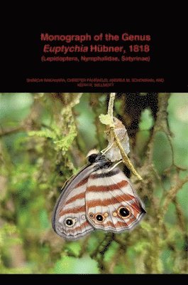 Shinichi Nakahara, Andrea Schomann, Christer Fåhraeus, Keith R Willmott, Christer Fahraeus - Monograph of the Genus Euptychia Hübner, 1818 (Lepidoptera, Nymphalidae, Satyrinae), Häftad