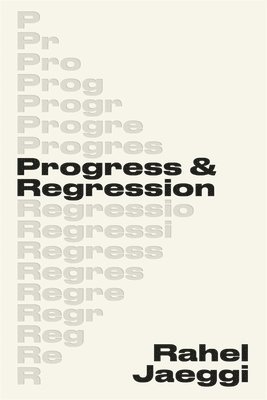 Rahel Jaeggi - Progress and Regression, Inbunden