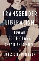 Jules Gill-Peterson - Transgender Liberalism, Inbunden