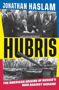 bokomslag Hubris: The American Origins of Russia's War Against Ukraine