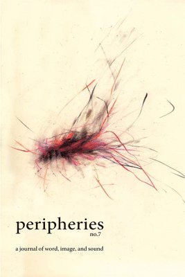 bokomslag Peripheries: A Journal of Word, Image, and Sound, No. 7