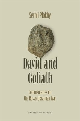 Serhii Plokhy - David and Goliath: Commentaries on the Russo-Ukrainian War, Inbunden