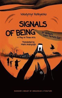Volodymyr Rafeyenko - Signals of Being, or Verbum Caro Factum Est, Häftad