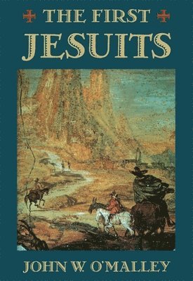 John W. O'Malley - First Jesuits, Häftad