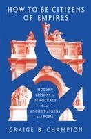 Craige B. Champion - How to Be Citizens of Empires, Inbunden