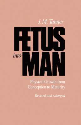bokomslag Fetus Into Man: Physical Growth from Conception to Maturity, Revised Edition