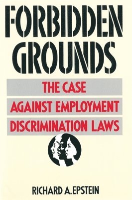 Richard A. Epstein - Forbidden Grounds, Häftad