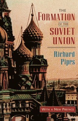Richard Edgar Pipes - Formation of the Soviet Union, Häftad