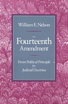 William E. Nelson - Fourteenth Amendment, Häftad
