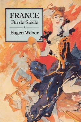 Eugen Weber - France, Fin de Siècle, Häftad
