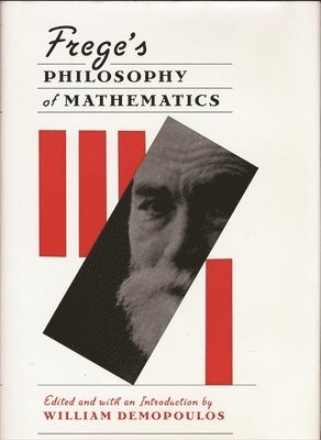 William Demopoulos - Frege’s Philosophy of Mathematics, Häftad