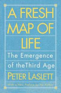 bokomslag A Fresh Map of Life: The Emergence of the Third Age