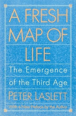 Peter Laslett - A Fresh Map of Life: The Emergence of the Third Age, Häftad