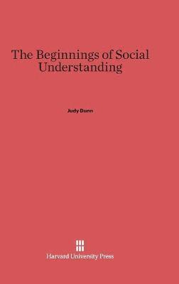Judy Dunn - The Beginnings of Social Understanding, Inbunden