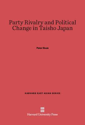 bokomslag Party Rivalry and Political Change in Taisho Japan