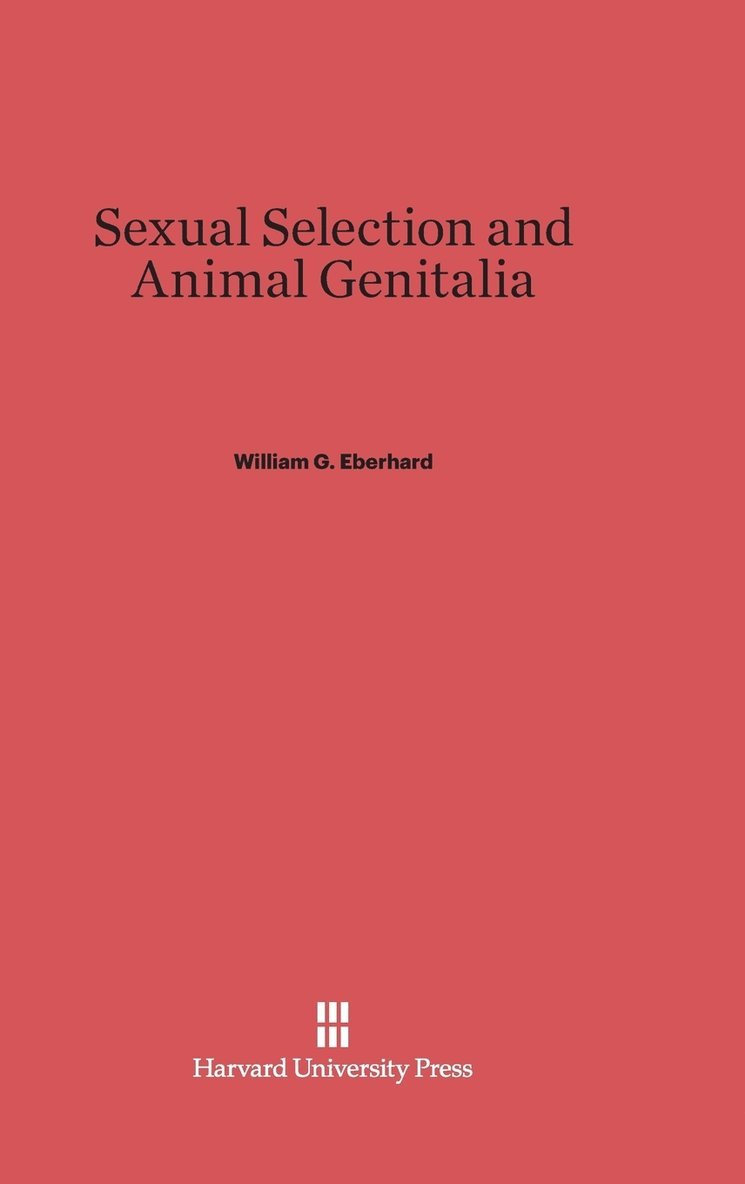 William G. Eberhard - Sexual Selection and Animal Genitalia, Inbunden
