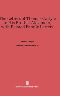 bokomslag The Letters of Thomas Carlyle to His Brother Alexander, with Related Family Letters