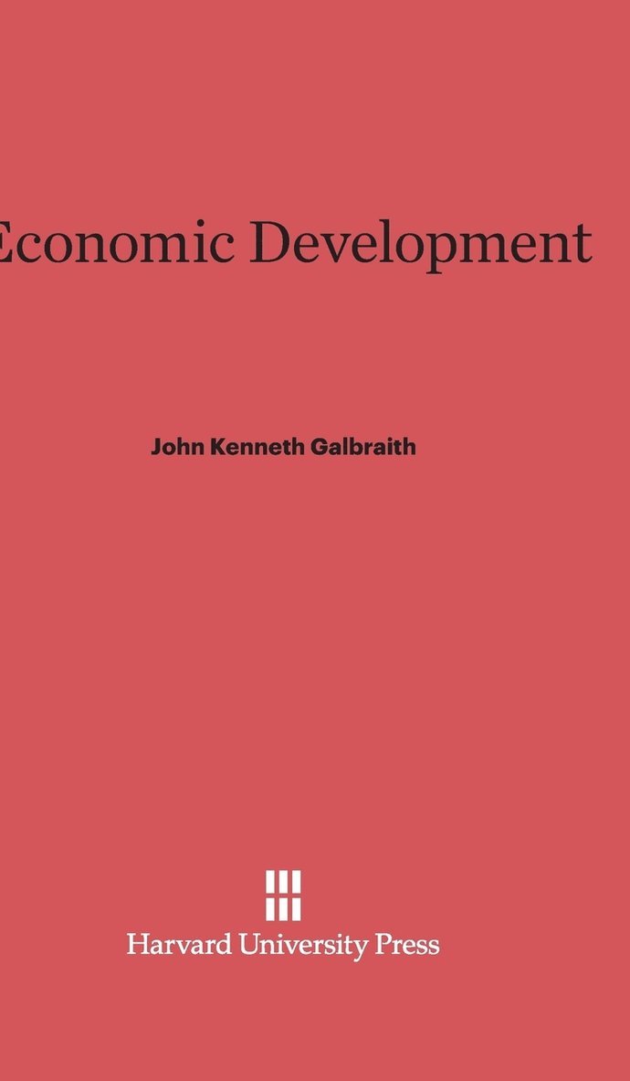 John Kenneth Galbraith - Economic Development, Inbunden
