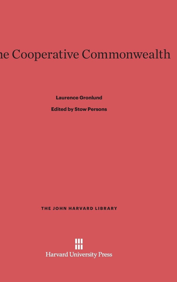 Laurence Gronlund, Stow Persons - The Cooperative Commonwealth, Inbunden