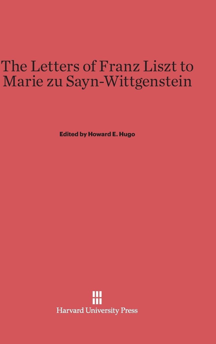 The Letters of Franz Liszt to Marie Zu Sayn-Wittgenstein 1