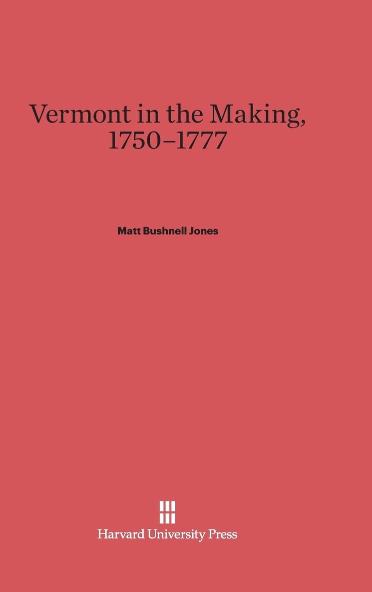 Vermont in the Making, 1750-1777 1