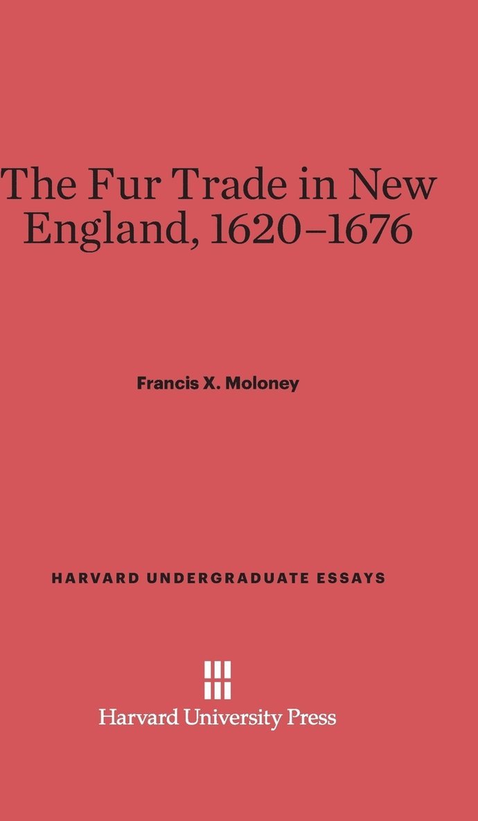The Fur Trade in New England, 1620-1676 1