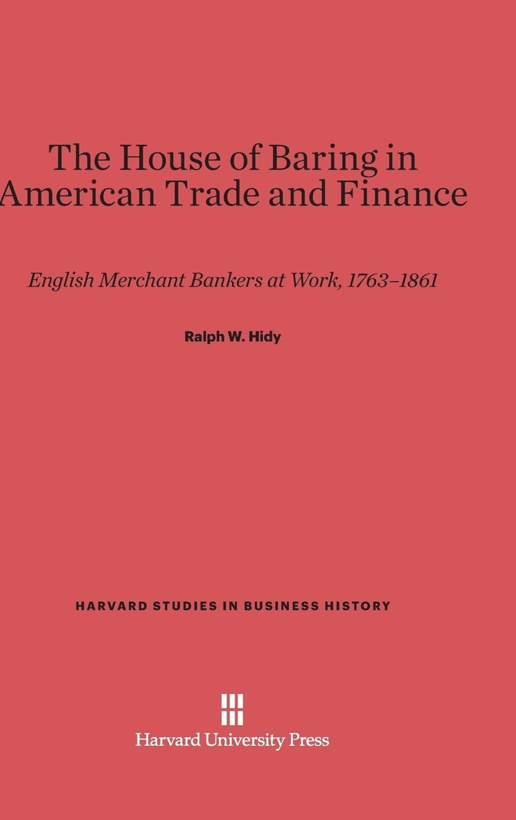 The House of Baring in American Trade and Finance 1