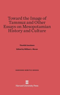 bokomslag Toward the Image of Tammuz and Other Essays on Mesopotamian History and Culture