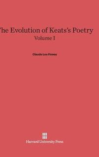 bokomslag The Evolution of Keats's Poetry, Volume I