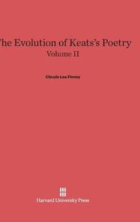 bokomslag The Evolution of Keats's Poetry, Volume II