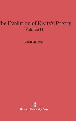 The Evolution of Keats's Poetry, Volume II 1