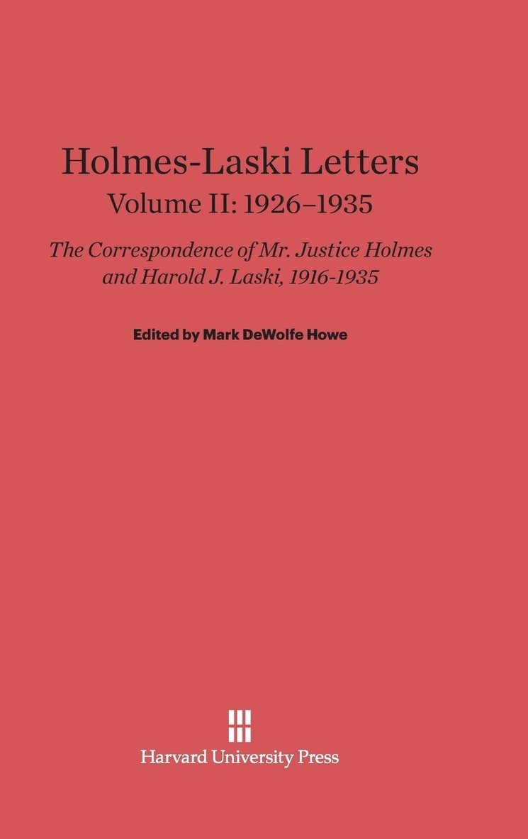 Holmes-Laski Letters: The Correspondence of Mr. Justice Holmes and Harold J. Laski, Volume II 1