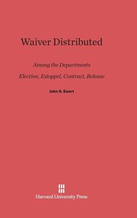 bokomslag Waiver Distributed Among the Departments, Election, Estoppel, Contract, Release