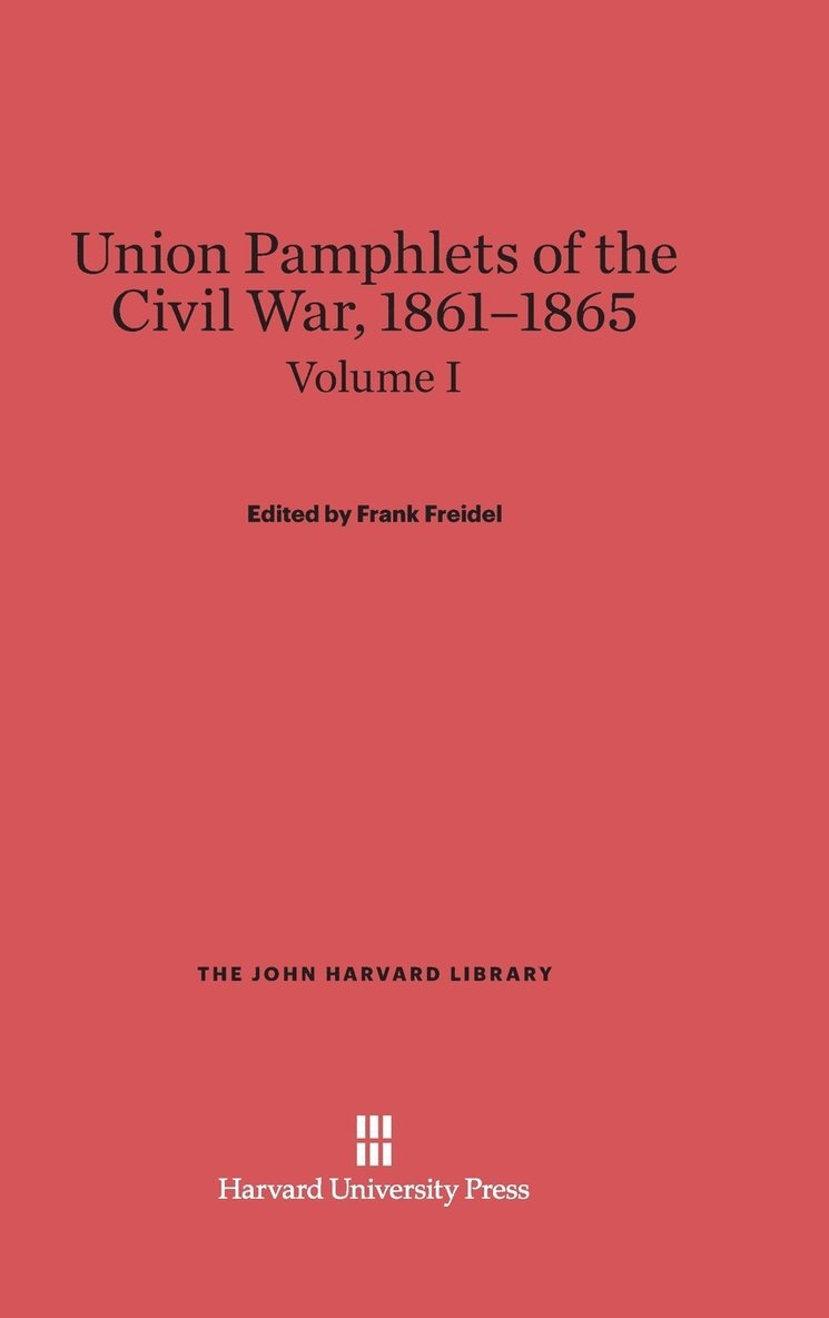 Union Pamphlets of the Civil War, 1861-1865, Volume I 1