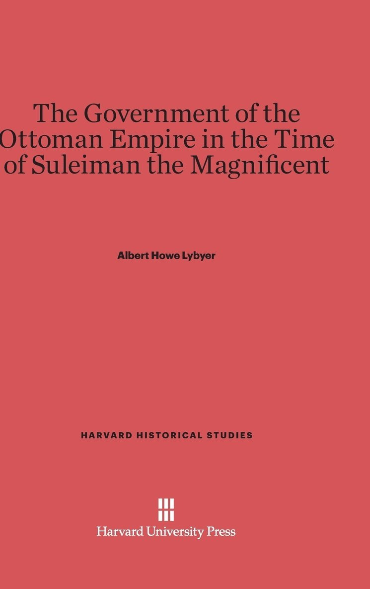 The Government of the Ottoman Empire in the Time of Suleiman the Magnificent 1