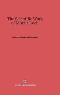 bokomslag The Scientific Work of Morris Loeb