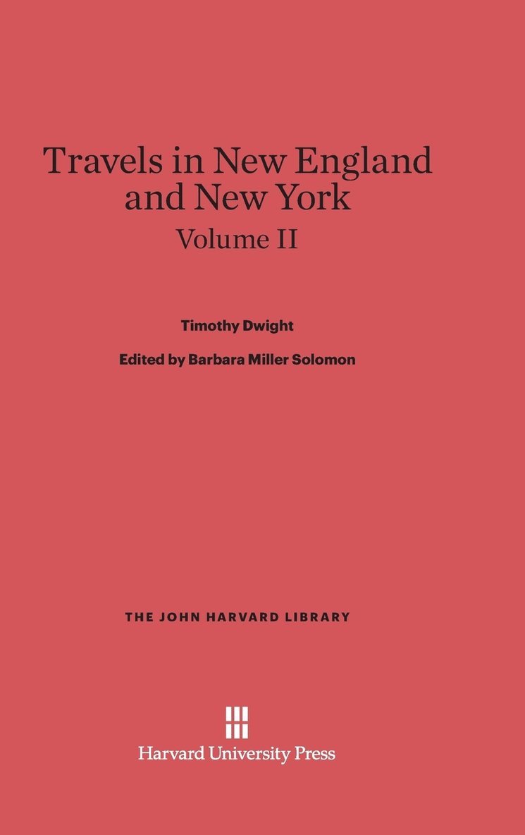 Dwight, Timothy; Solomon, Barbara Miller; King, Patricia M.: Travels in New England and New York. Volume II