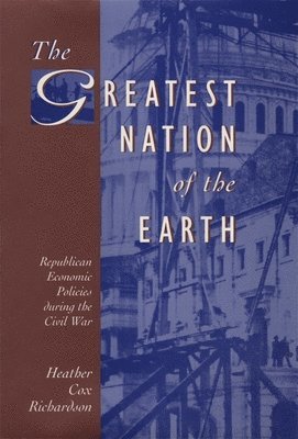 Heather Cox Richardson - Greatest Nation of the Earth, Inbunden