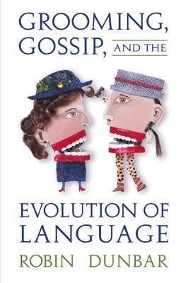 Robin Dunbar - Grooming, Gossip, and the Evolution of Language, Häftad