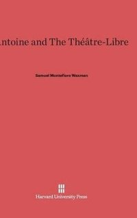 bokomslag Antoine and the Thtre-Libre