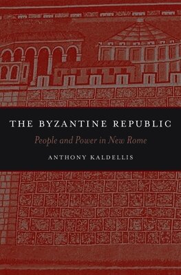 Anthony Kaldellis - Byzantine Republic, Inbunden