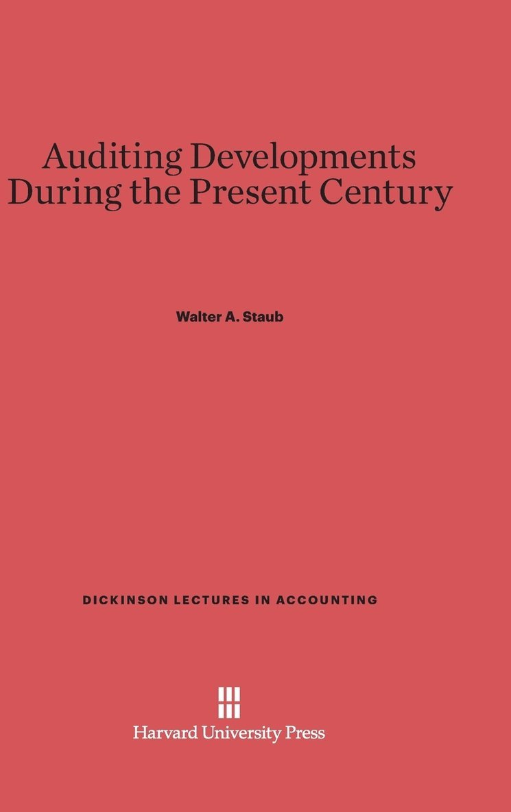 Walter A. Staub - Auditing Developments During the Present Century, Inbunden