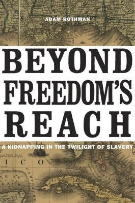 Adam Rothman - Beyond Freedom’s Reach, Inbunden