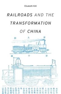 bokomslag Railroads and the Transformation of China