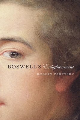 Robert Zaretsky - Boswell’s Enlightenment, Inbunden