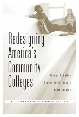 Thomas R. Bailey, Shanna Smith Jaggars, Davis Jenkins, Thomas R Bailey - Redesigning America’s Community Colleges, Inbunden