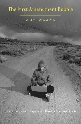 Amy Gajda - First Amendment Bubble, Inbunden