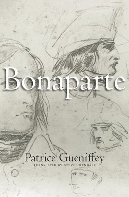 Patrice Gueniffey - Bonaparte, Inbunden