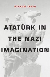 bokomslag Atatürk in the Nazi Imagination